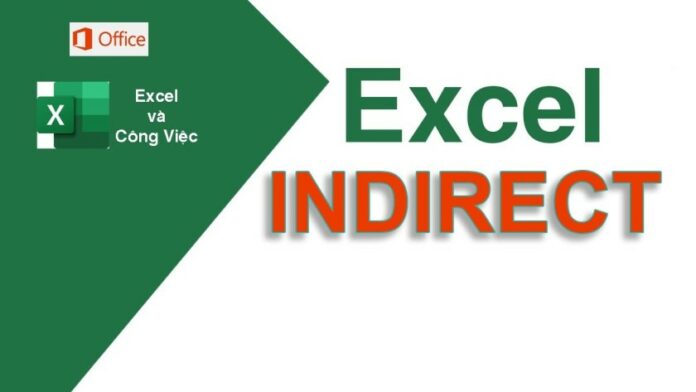 Hàm Indirect trong Excel là hàm gì? Ý nghĩa và cách sử dụng