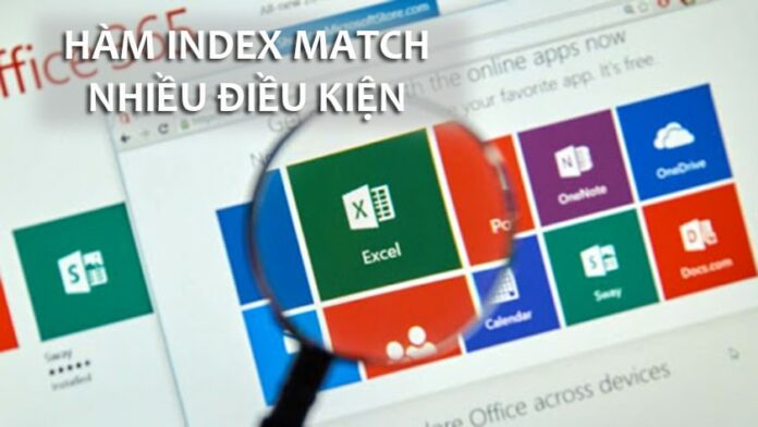 Hàm Index match nhiều điều kiện: Cách dùng cơ bản, nâng cao