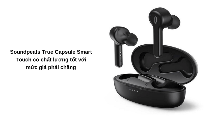 Tai nghe Soundpeats True Capsule Smart Touch