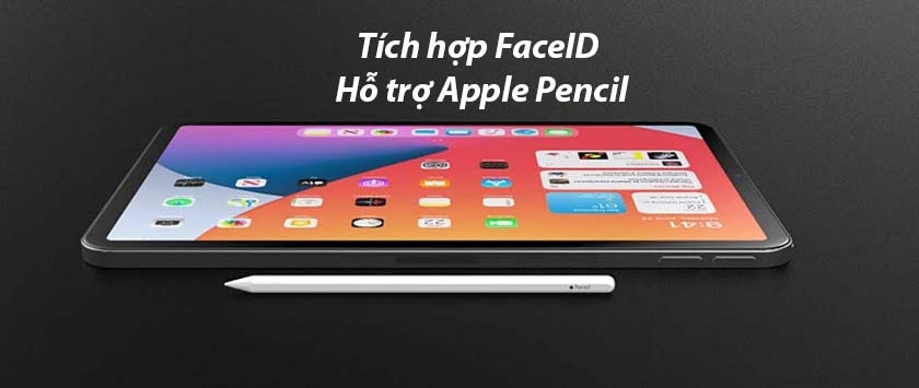 Tích hợp FaceID và hỗ trợ Apple Pencil
