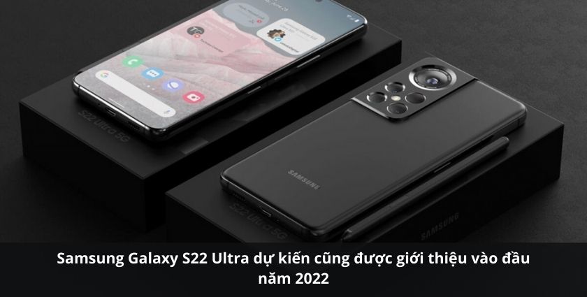 Samsung Galaxy S22 Ultra khi nào ra mắt?