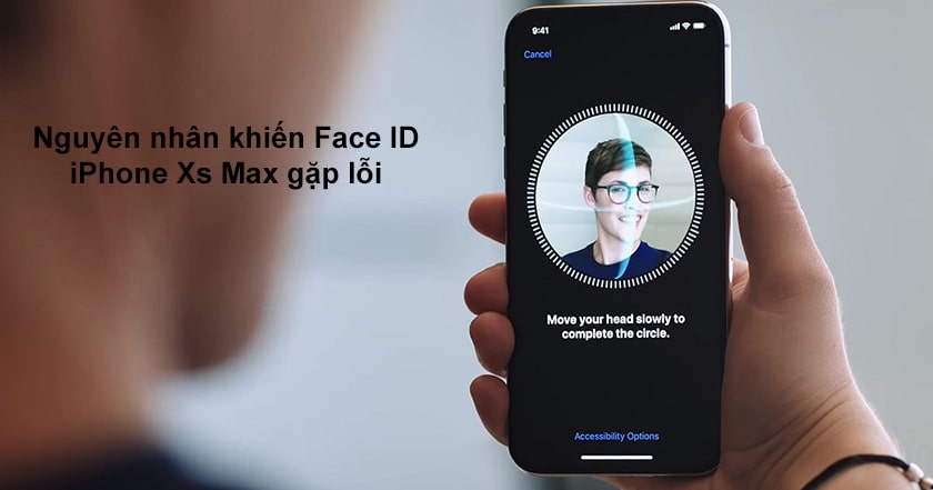 Nguyên nhân khiến Face ID iPhone Xs Max gặp lỗi
