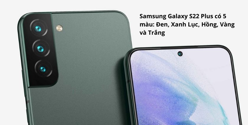 Samsung Galaxy S22 Plus đem bao nhiêu màu?