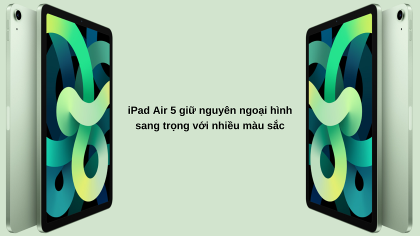 So sánh iPad Air 5 và iPad Air 4