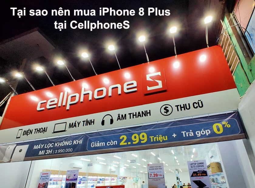 Tại sao nên mua iPhone 8 Plus tại CellphoneS?