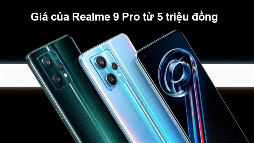 Giá của Realme 9 Pro bao nhiêu tiền?