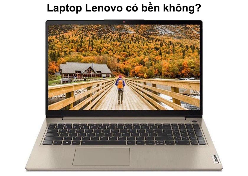 Đánh giá Laptop Lenovo có bền không?