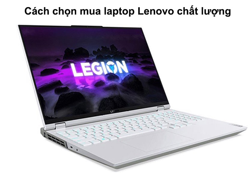 Hướng dẫn cách chọn mua laptop Lenovo bền bỉ, chất lượng