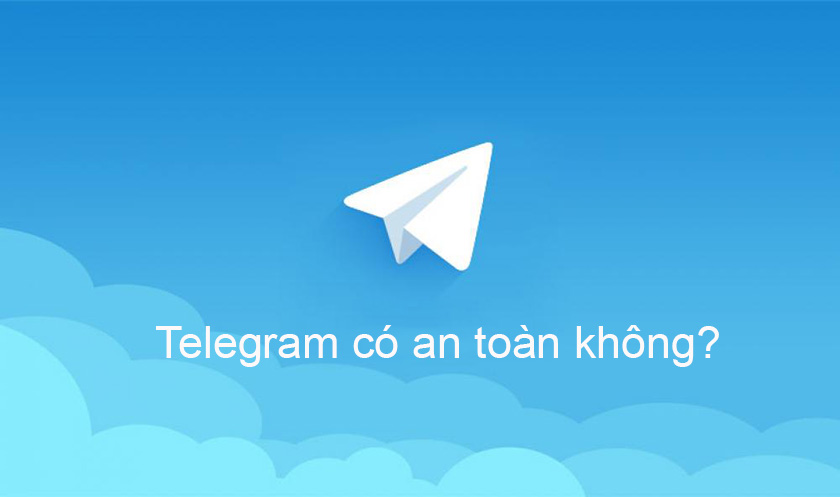 Telegram có an toàn - độ bảo mật của ứng dụng