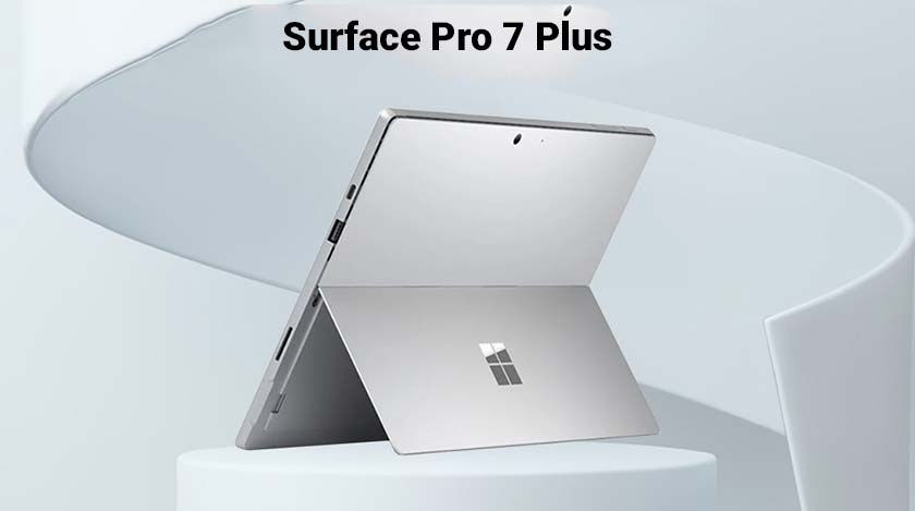 Surface Pro 7 Plus là giải đáp cho thắc mắc surface nào tốt nhất 