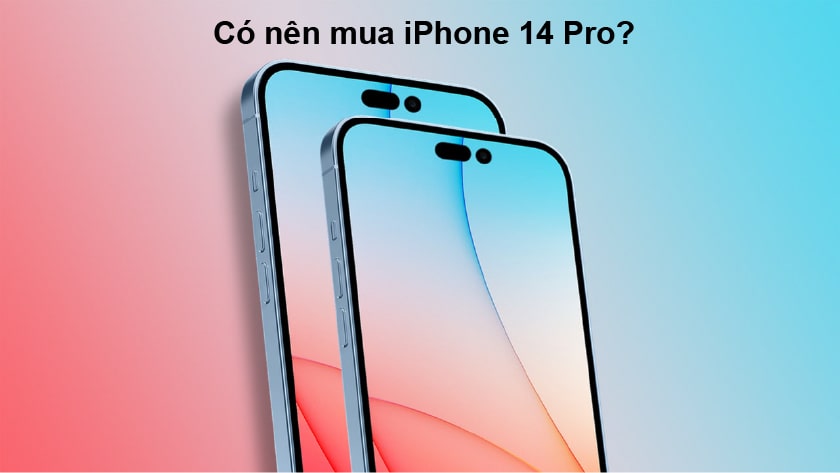 Có nên mua iPhone 14 Pro?