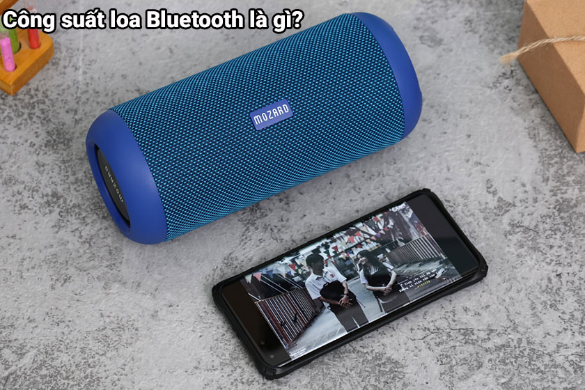 Công suất loa của Bluetooth là gì?