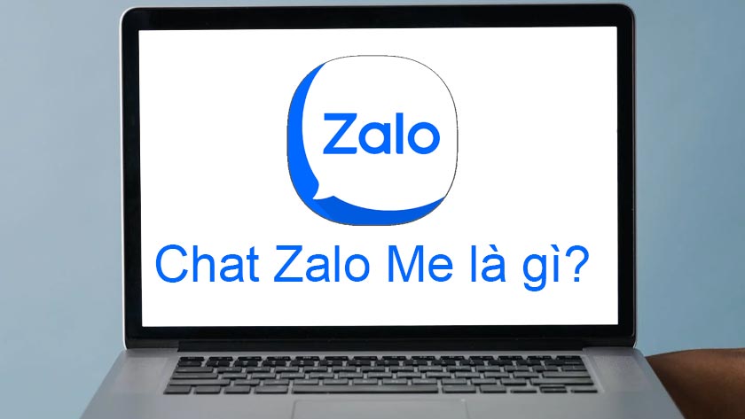 chat Zalo Me là gì?