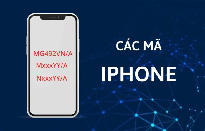 các mã iPhone VN/A, LL/A, ZP/A, ZA/A